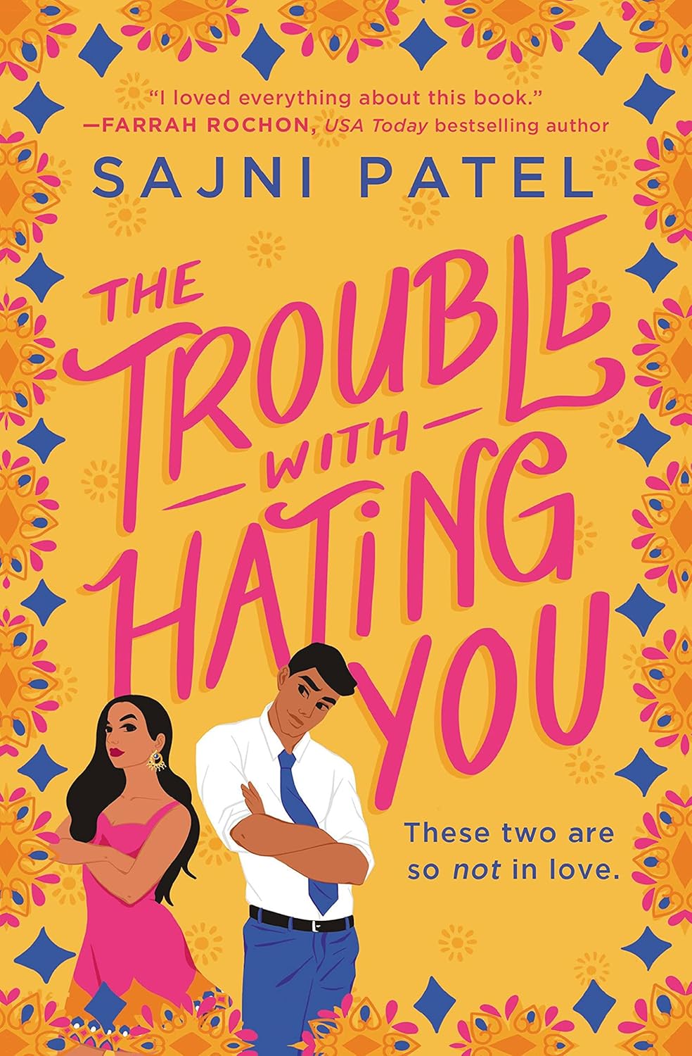 The Trouble with Hating You by Sajni Patel