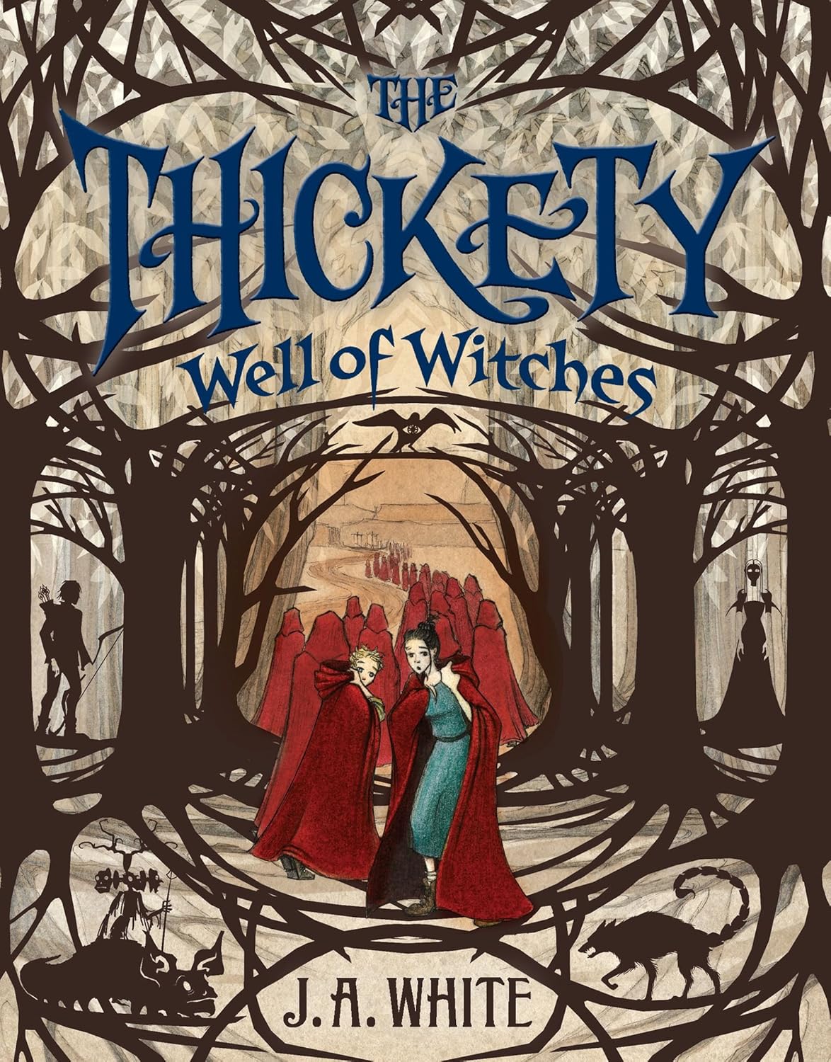 The Thickety: Well of Witches by J. A. White