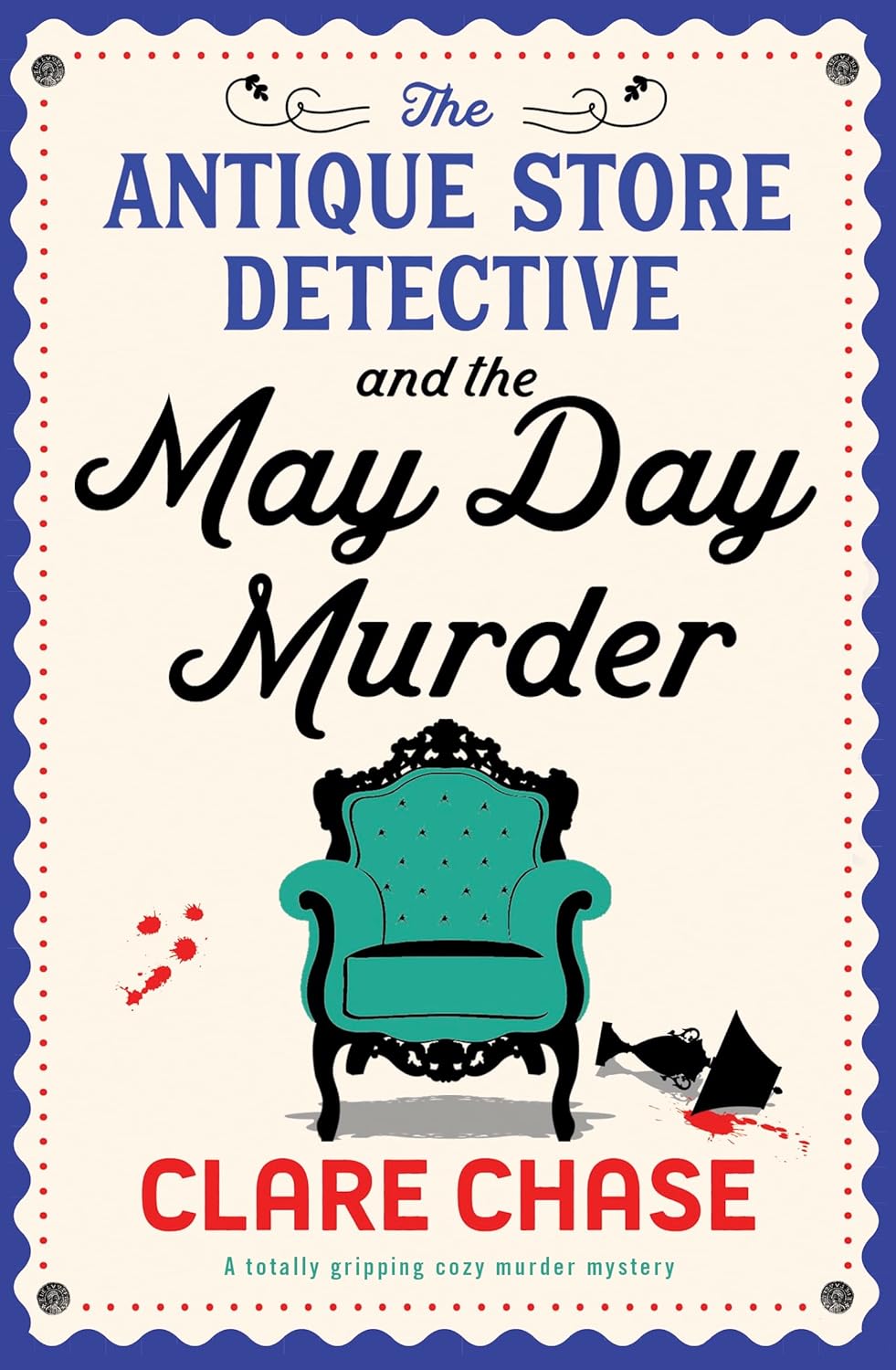 The Antique Store Detective and the May Day Murder by Clare Chase