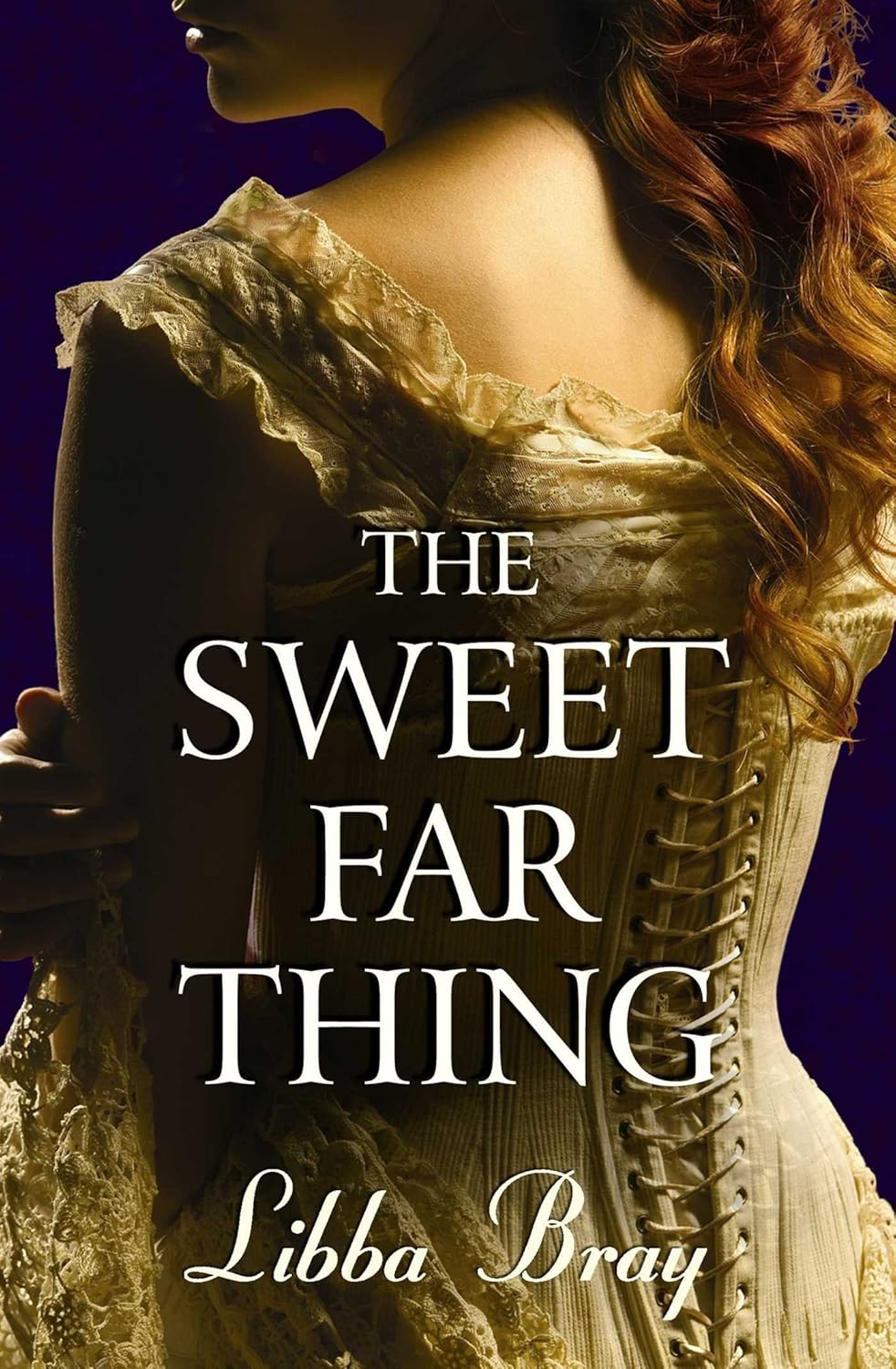 The Sweet Far Thing by Libba Bray