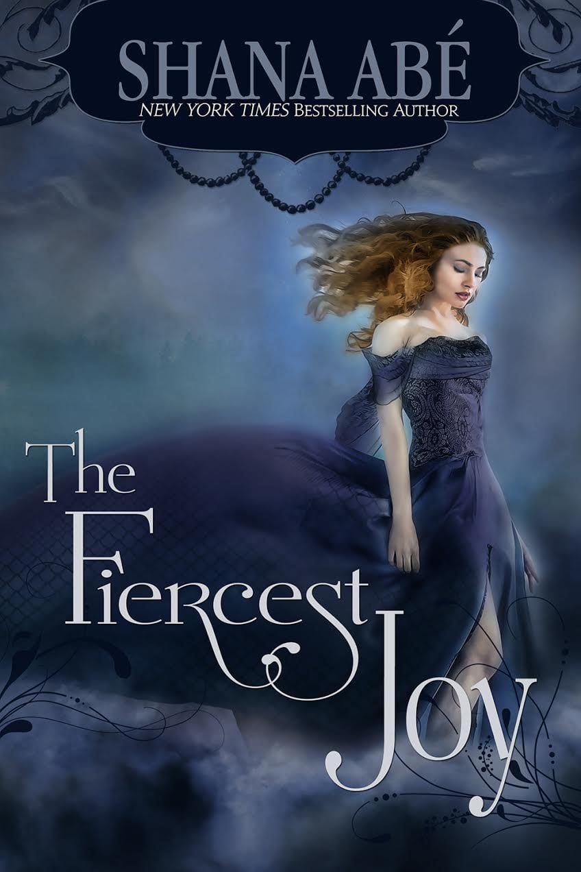The Fiercest Joy by Shana Abé