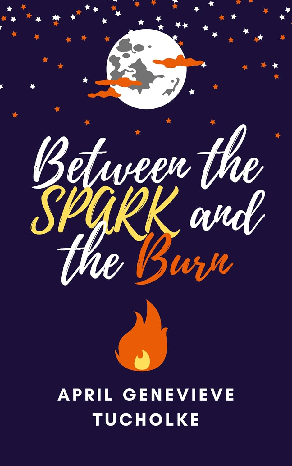 Between the Spark and the Burn by April Genevieve Tucholke