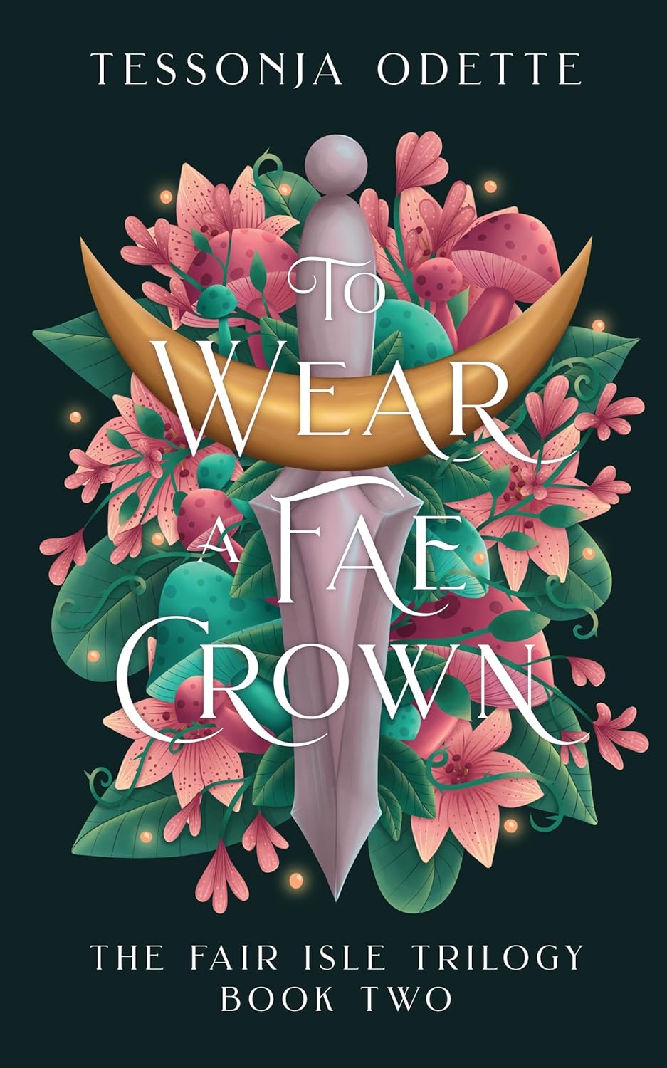 To Wear a Fae Crown by Tessonja Odette