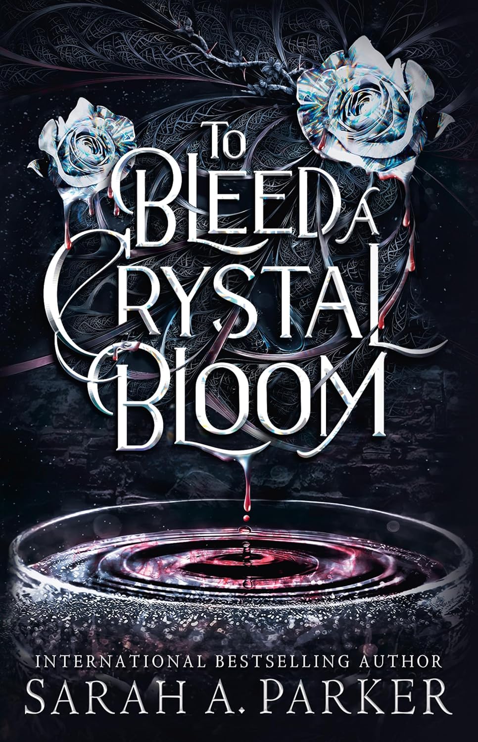 To Bleed a Crystal Bloom by Sarah A. Parker