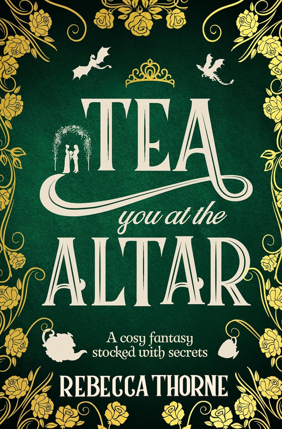 Tea You at the Altar by Rebecca Thorne