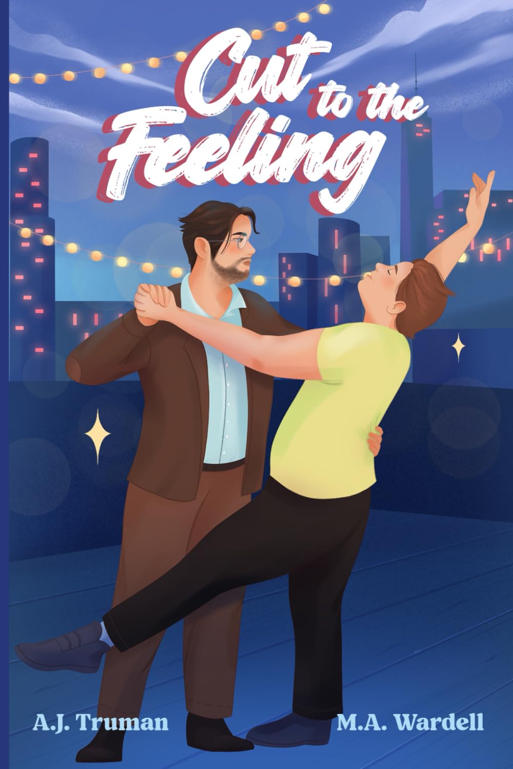Cut to the Feeling by M.A. Wardell; A.J. Truman
