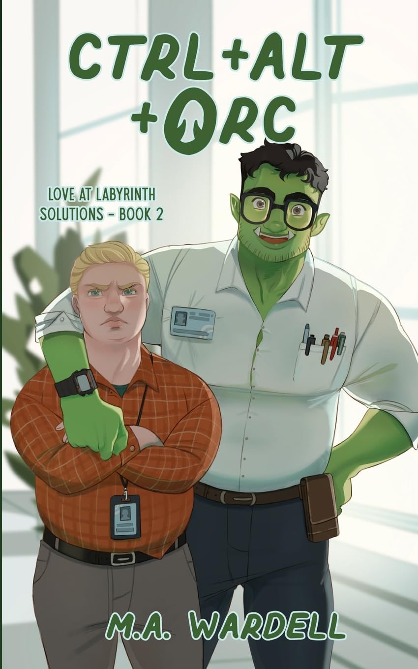 Ctrl+Alt+Orc by M.A. Wardell